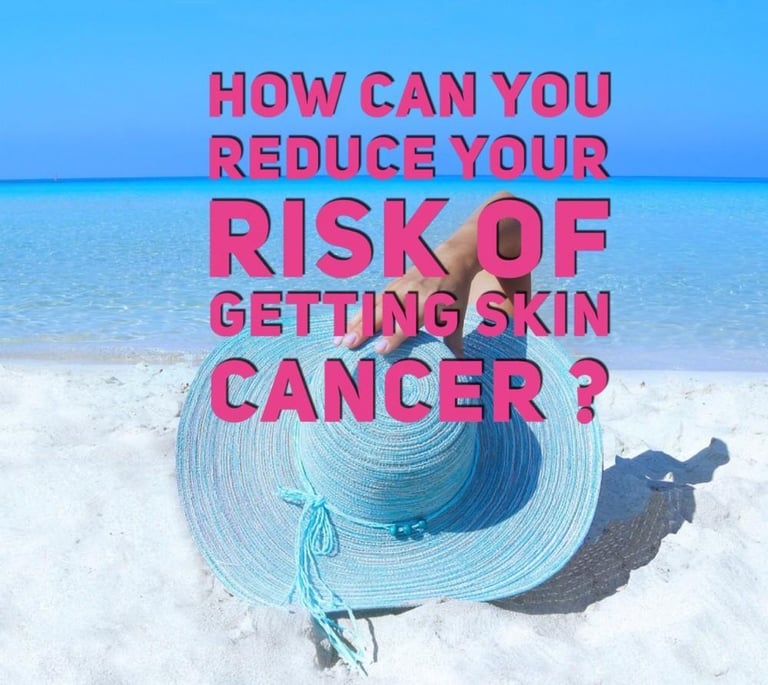 How can you reduce your risk of getting Skin Cancer? 